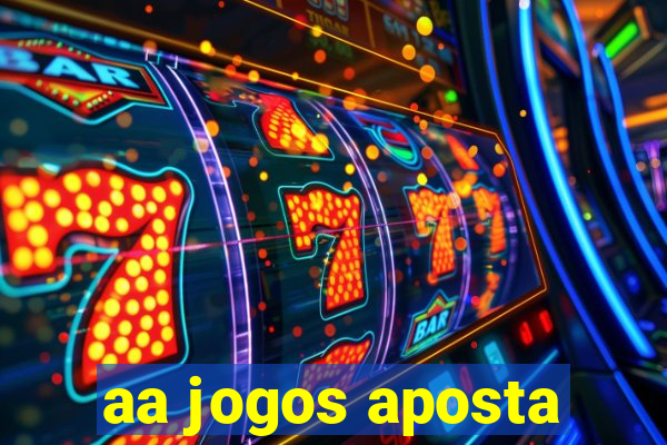 aa jogos aposta