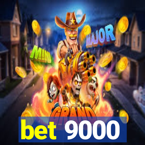 bet 9000