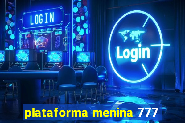 plataforma menina 777