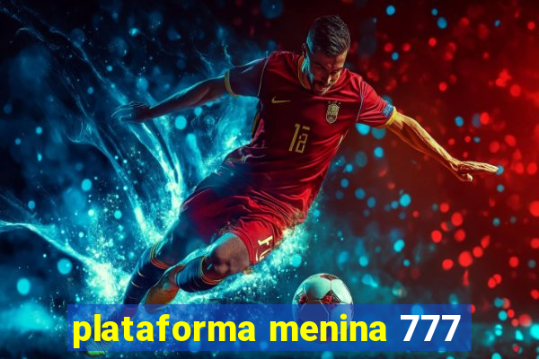 plataforma menina 777