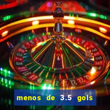 menos de 3.5 gols o que significa betano