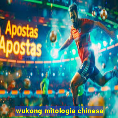 wukong mitologia chinesa