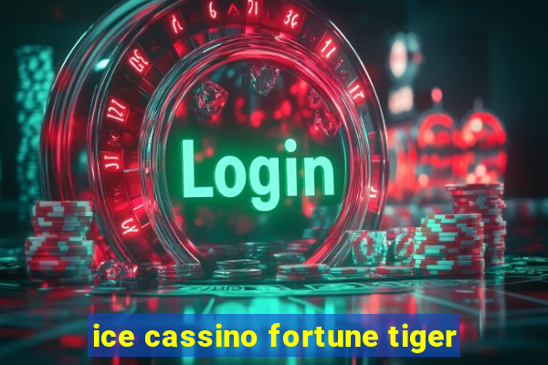 ice cassino fortune tiger