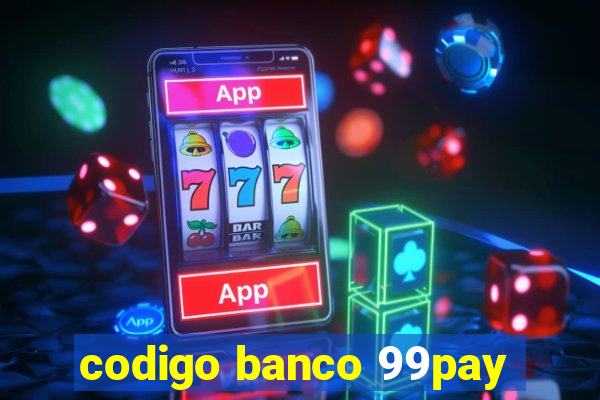 codigo banco 99pay