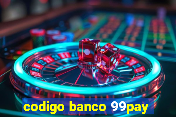 codigo banco 99pay