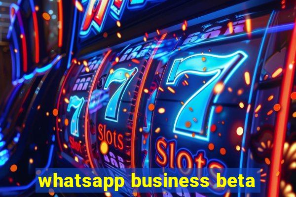 whatsapp business beta