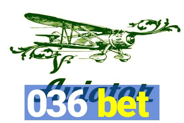 036 bet