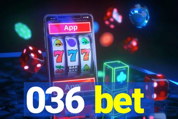 036 bet