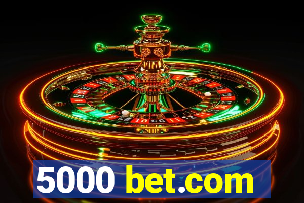 5000 bet.com