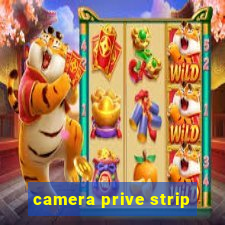 camera prive strip