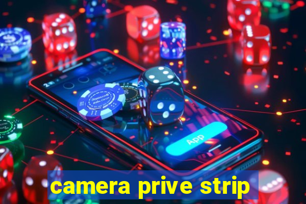 camera prive strip