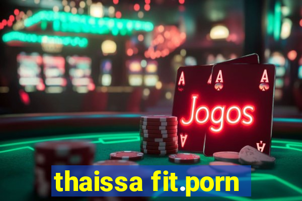 thaissa fit.porn