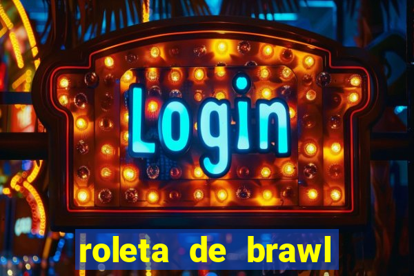 roleta de brawl stars 2024