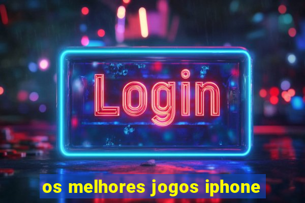 os melhores jogos iphone