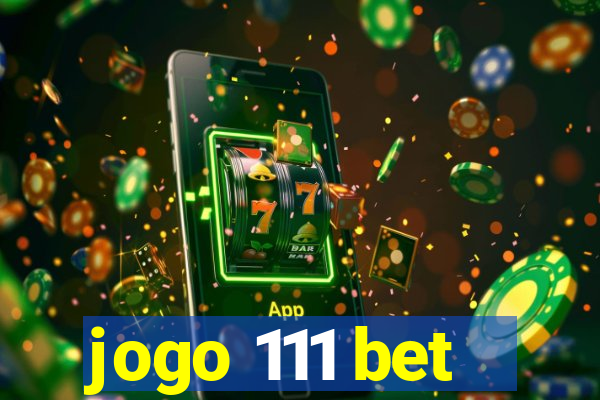 jogo 111 bet