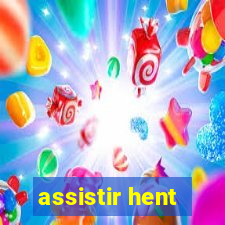 assistir hent