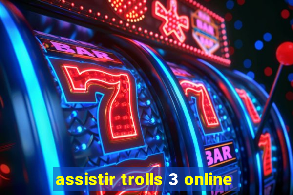 assistir trolls 3 online