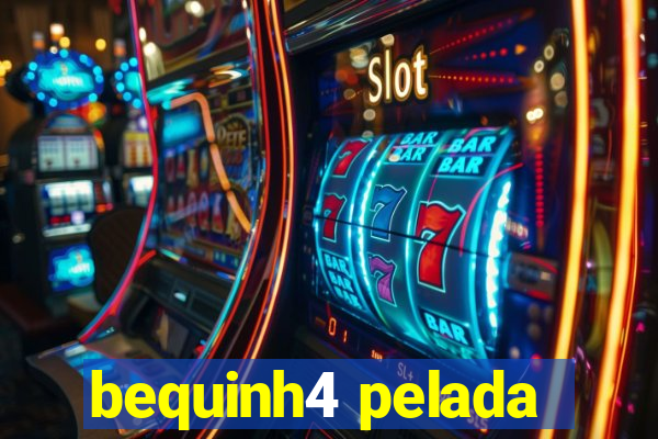 bequinh4 pelada