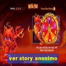 ver story anonimo