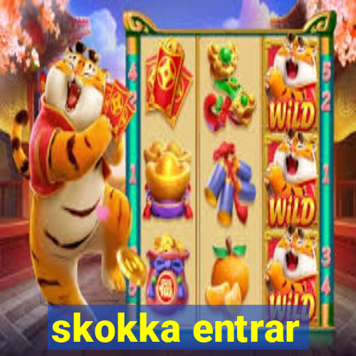 skokka entrar