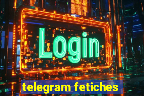 telegram fetiches