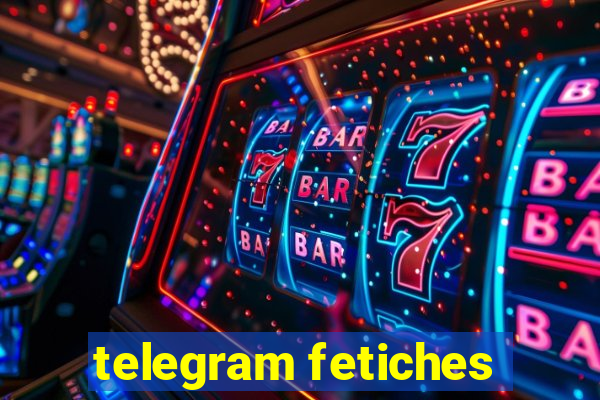 telegram fetiches