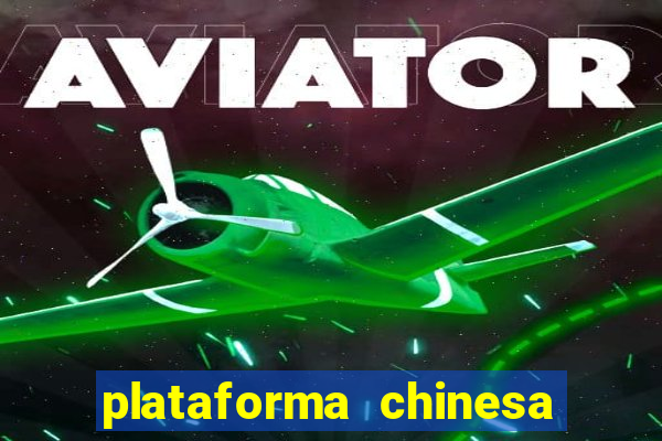 plataforma chinesa do tigrinho