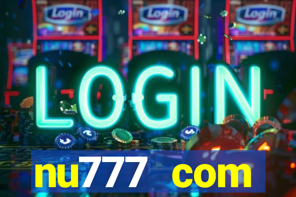 nu777 com plataforma de jogos