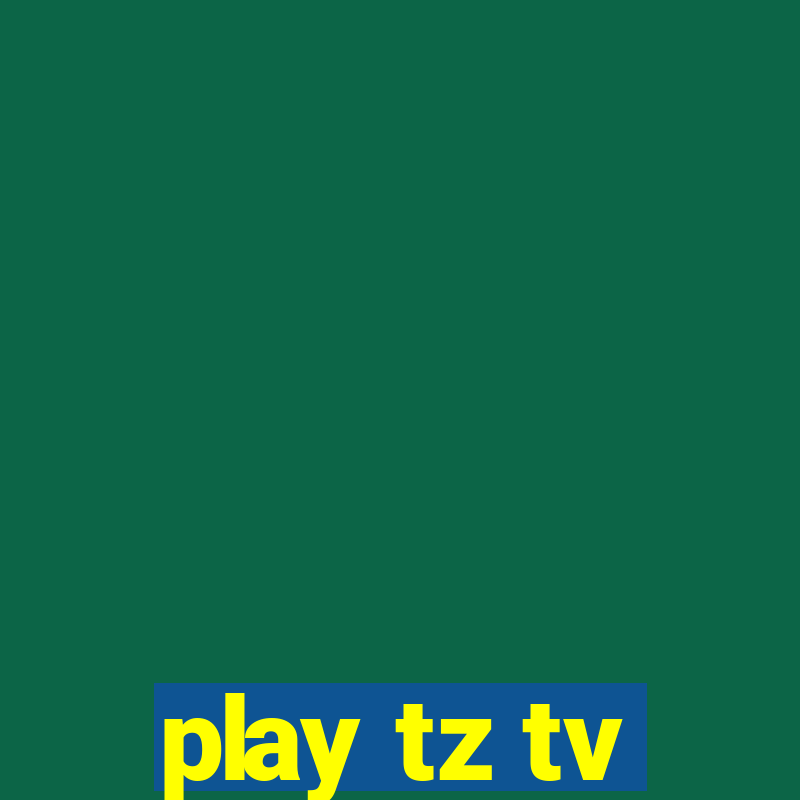 play tz tv