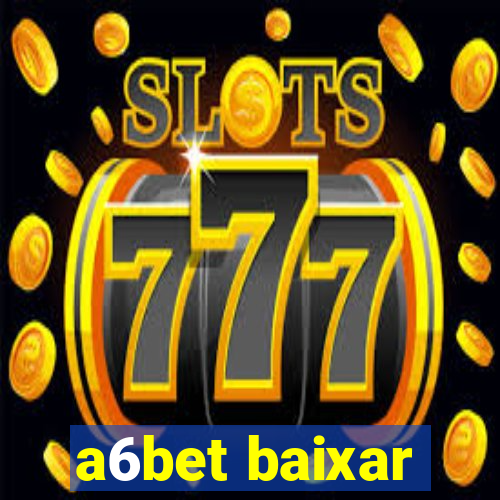 a6bet baixar