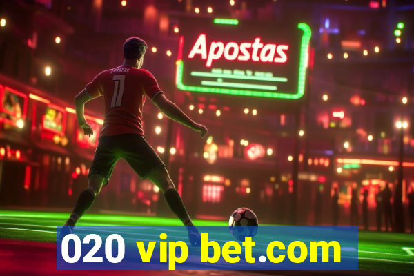 020 vip bet.com