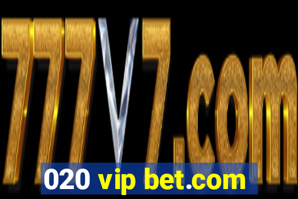 020 vip bet.com