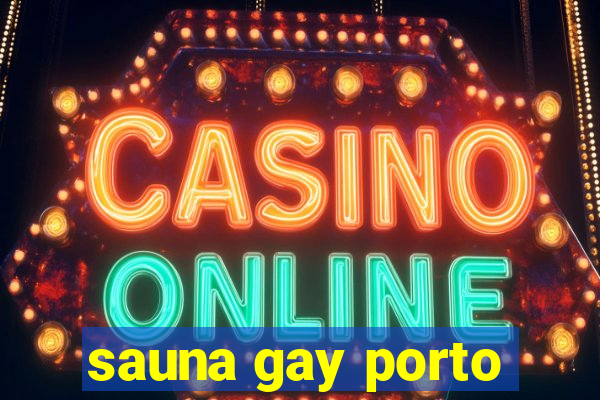 sauna gay porto