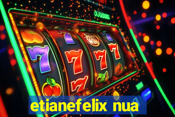 etianefelix nua