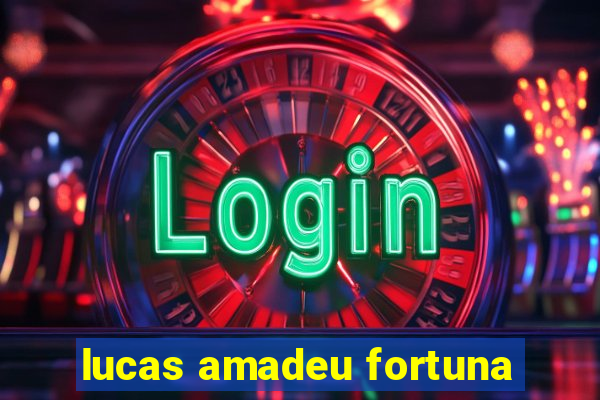 lucas amadeu fortuna