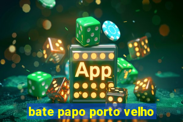 bate papo porto velho