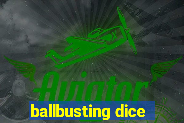 ballbusting dice