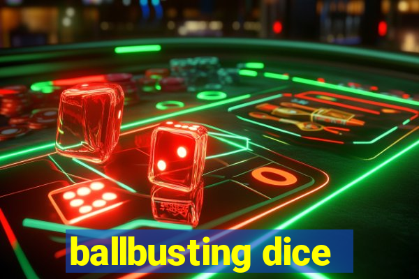 ballbusting dice