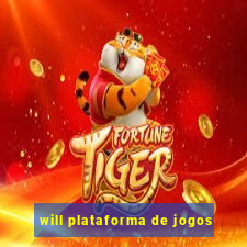 will plataforma de jogos