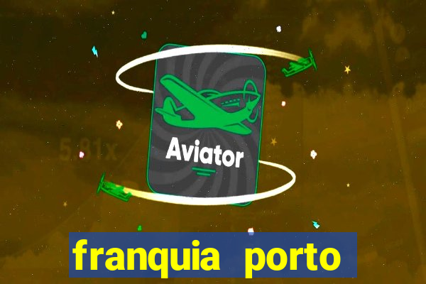 franquia porto seguro valor