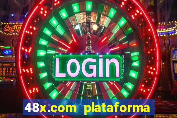 48x.com plataforma de jogos