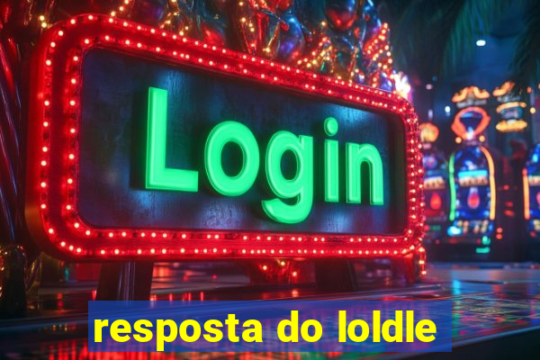 resposta do loldle