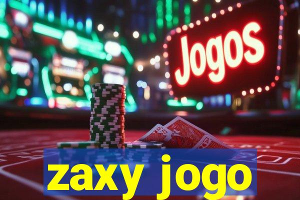 zaxy jogo