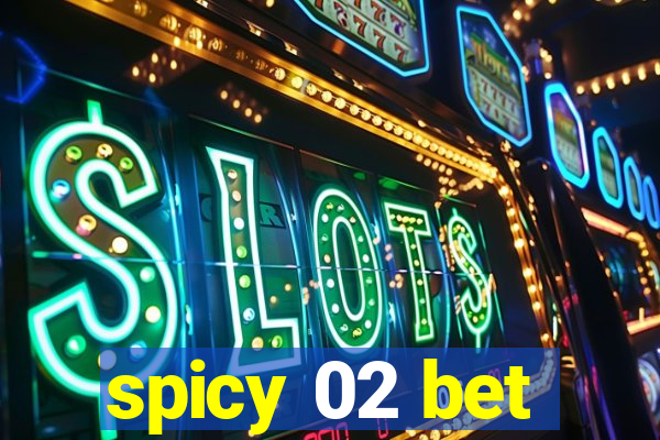 spicy 02 bet