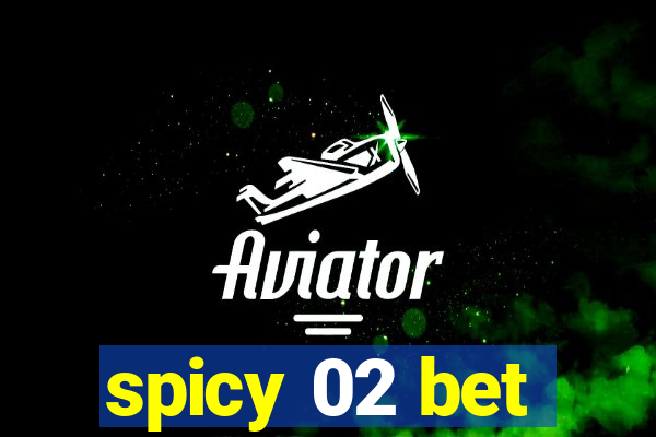 spicy 02 bet