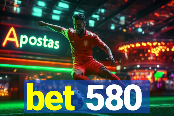 bet 580