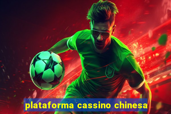 plataforma cassino chinesa