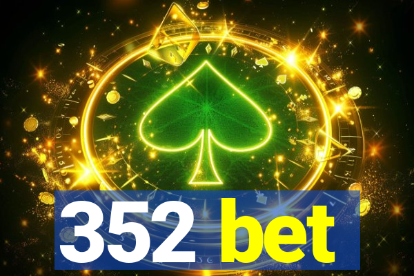 352 bet