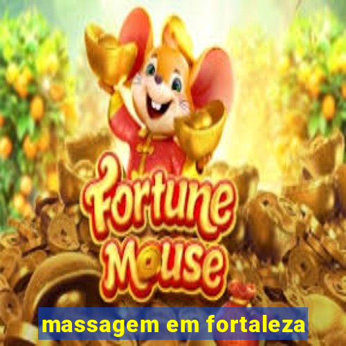 massagem em fortaleza