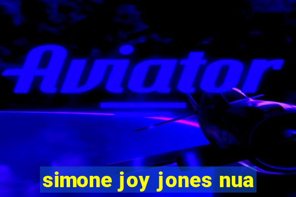 simone joy jones nua